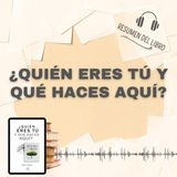 ¿QUIÉN ERES TÚ Y QUÉ HACES AQUÍ? 📗 Resumen del Libro - Ideas Clave de JESÚS YANES (Baja tu PDF📥)