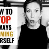 How to Stop Blaming Yourself for Everything (Especially the things that Aren_t Your Fault)