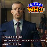 Episode 416 - The War Between the Land and the Sea