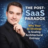 The Post-SaaS Paradox: Why Your AI Strategy is Scaling Architectural Entropy