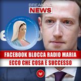 Facebook Blocca Radio Maria: Ecco Che Cosa È Successo!