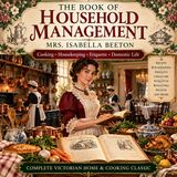 The Book of Household Management by Isabella Beeton | Complete Victorian Home & Cooking Classic Part 5
