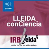 Lleida ConCiencia: hablamos con los doctores Reinald Pamplona y Mariona Jové