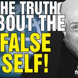 6424 The Truth About the False Self!