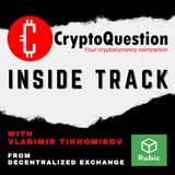 Inside Track with Vladimir Tikhomirov from Decentralized Exchange Rubic