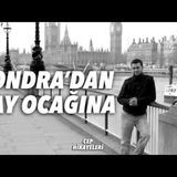 Londra'dan Çay Ocağına - Cep Hikayeleri