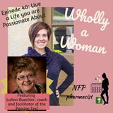 Episode 40: Live a Life you are Passionate About - featuring LuAnn Buechler, coach and facilitator of the Passion Test