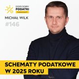 146 – Schematy podatkowe - co wynika z interpretacji ogólnej z 5.03.2025?
