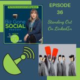 Episode 36 - Standing Out On Linkedin - 3_18_21