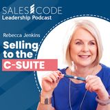 77. Selling to the C-Suite with Rebecca Jenkins