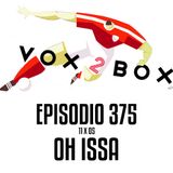Episodio 375 (11x05) - Oh Issa
