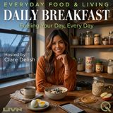 Daily Breakfast - Start Your Day with Clare Delish