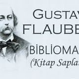 BİBLİOMANYA  Gustave FLAUBERT sesli öykü