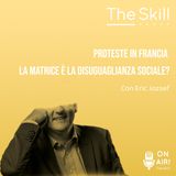 Ep. 97 - Proteste in Francia, la matrice è la disuguaglianza sociale? Con Eric Jozsef