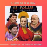 IL LAZZO CHE CE NE FREGA - Ep.13 - Le Follie Del Presidente