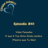 #41 – Vidas Passadas: O que A Tua Alma Ainda Lembra (Mesmo que Tu Não)