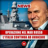 Operazione Nel Mar Rosso: L'Italia Continua Ad Avanzare!