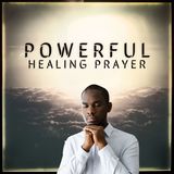 Powerful Healing Prayer [Morning Devo]
