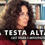 A Testa Alta, Fiction Con Sabrina Ferilli: Cast Trama E Anticipazioni!