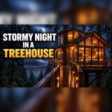 Sleepy Treehouse Storm… Firelight, Thunder & Rain | Sleep Story