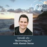 Episode 161: Alastair Sterne-Recovering Joy