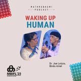 Waking up Human | Dr. Joe Loizzo, Bindu Amat | MBIFL 2025