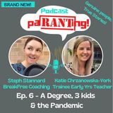 Ep. 6 A Degree, 3 kids and the Pandemic