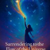 Surrendering to the Flow of the Universe_ What does that Actually Mean_.m4a