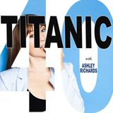 HILF 40 - Titanic with Ashley Richards