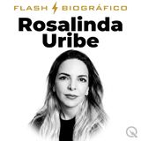 Rosalinda Uribe Flash Biográfico — Las audiencias que se acercan