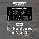 #HOTD S01E01, Os Herdeiros do Dragão | Especial House of the Dragon