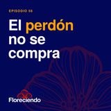 Episodio 56  - El Perdón no se compra