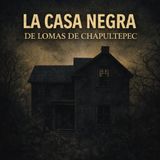 La Casa Negra de Lomas de Chapultepec