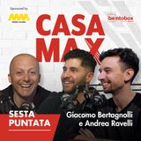 #6 CASA MAX ospita Giacomo Bertagnolli e Andrea Ravelli