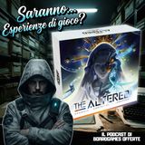 Ep 15 - Saranno...Esperienze di gioco? The Altered