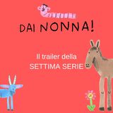 Trailer settima serie - Dai nonna