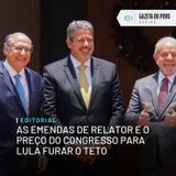 Editorial: As emendas de relator e o preço do Congresso para Lula furar o teto