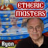 Aquarian Esoteric Traditions, Etheric Masters & Words of Power, Astral Imposters | Cyrus Ryan