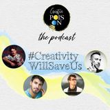#CreativityWillSaveUs Series - Episode 5