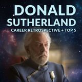 Ep. 172 - Donald Sutherland Career Retrospective + Top 5
