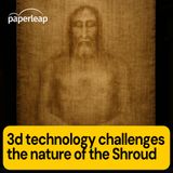 3d technology challenges the holy nature of the Shroud