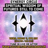 Synergy Circle: Spiritual Wisdom of Futures Still to Come. March 11, 2021