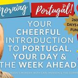 Your Cheerful Introduction to Portugal, Your Day & The Week Ahead!