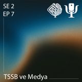 #S2EP7 TSSB ve Medya