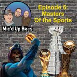 Episode 6: Masters of the Sports