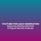 EP 317 | YouTube for lead generation featuring Melissa Mitchell