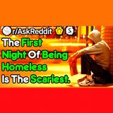 How Scary Was The First Night Of Being Homeless? (r/AskReddit)