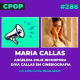 #288 Maria: Angelina Jolie incorpora diva Callas em cinebiografia