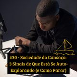 #30 - Sociedade do Cansaço: 3 Sinais de Que Está Se Auto-Explorando (e Como Parar)