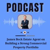 James Beck Estate Agent on Building a Strong Commercial Property Portfolio